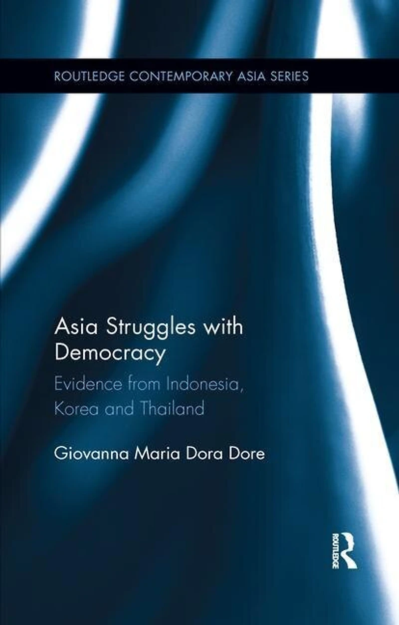 Asia Struggles with Democracy: Evidence from Indonesia, Korea and Thailand