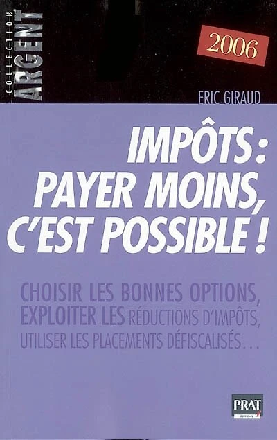 Impôts, payer moins c'est possible ! : choisir les bonnes options, exploiter les réductions d'impôts, utiliser les placements défiscalisés... : 2006: choisir les bonnes options, exploiter les réductions d'impôts, utiliser les placements défiscalisés...