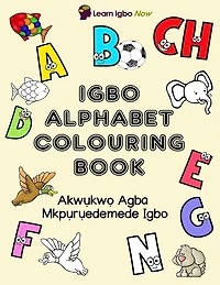 Igbo Alphabet Colouring Book: Akwukwo Agba Mkpuruedemede Igbo