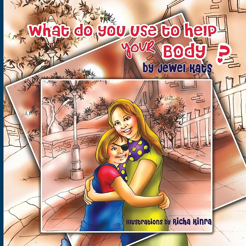 What Do You Use To Help Your Body?: Maggie Explores The World Of Disabilities