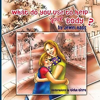 What Do You Use To Help Your Body?: Maggie Explores The World Of Disabilities