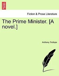 The Prime Minister. [a Novel.]