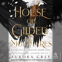 House of Gilded Nightmares: A Crowns Aureon Novel