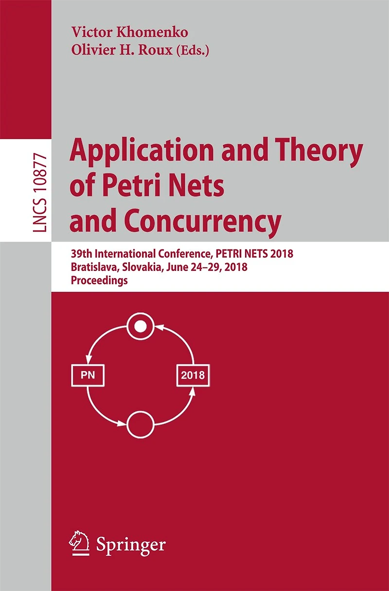 Application And Theory Of Petri Nets Concurrency: 39th International Conference, 2018, Bratislava, Slovakia, June 24-29, Proceedings