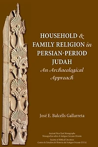 Household and Family Religion in Persian-Period Judah: An Archaeological Approach