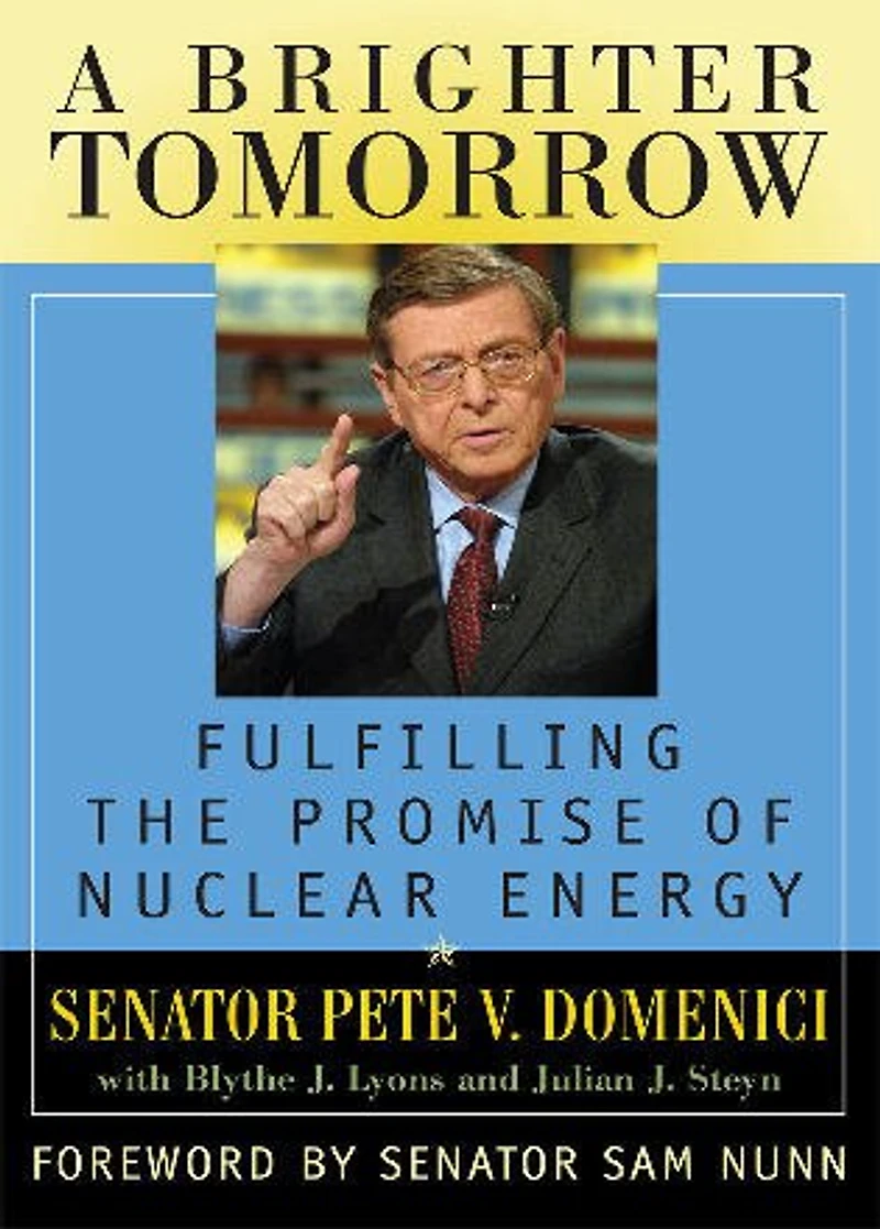 A Brighter Tomorrow: Fulfilling the Promise of Nuclear Energy