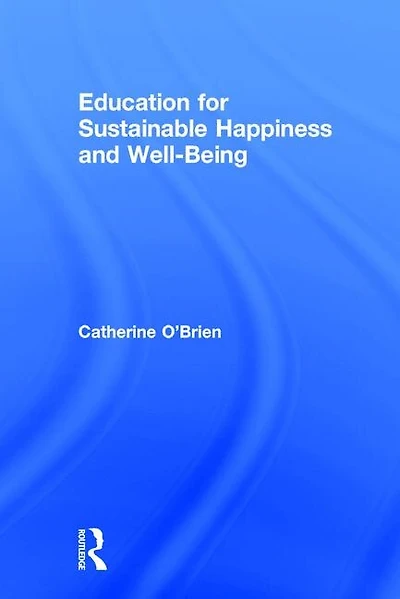 Education for Sustainable Happiness and Well-Being