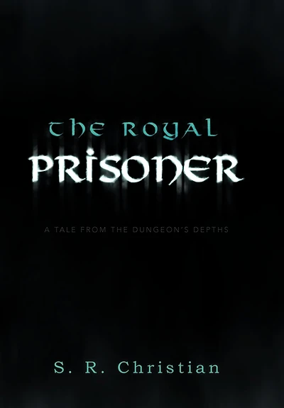 The Royal Prisoner: A Tale From Dungeon's Depths