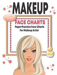 Makeup face charts paper practice face charts for makeup artist: Workbook Paper For Professional and beginner Makeup Artist