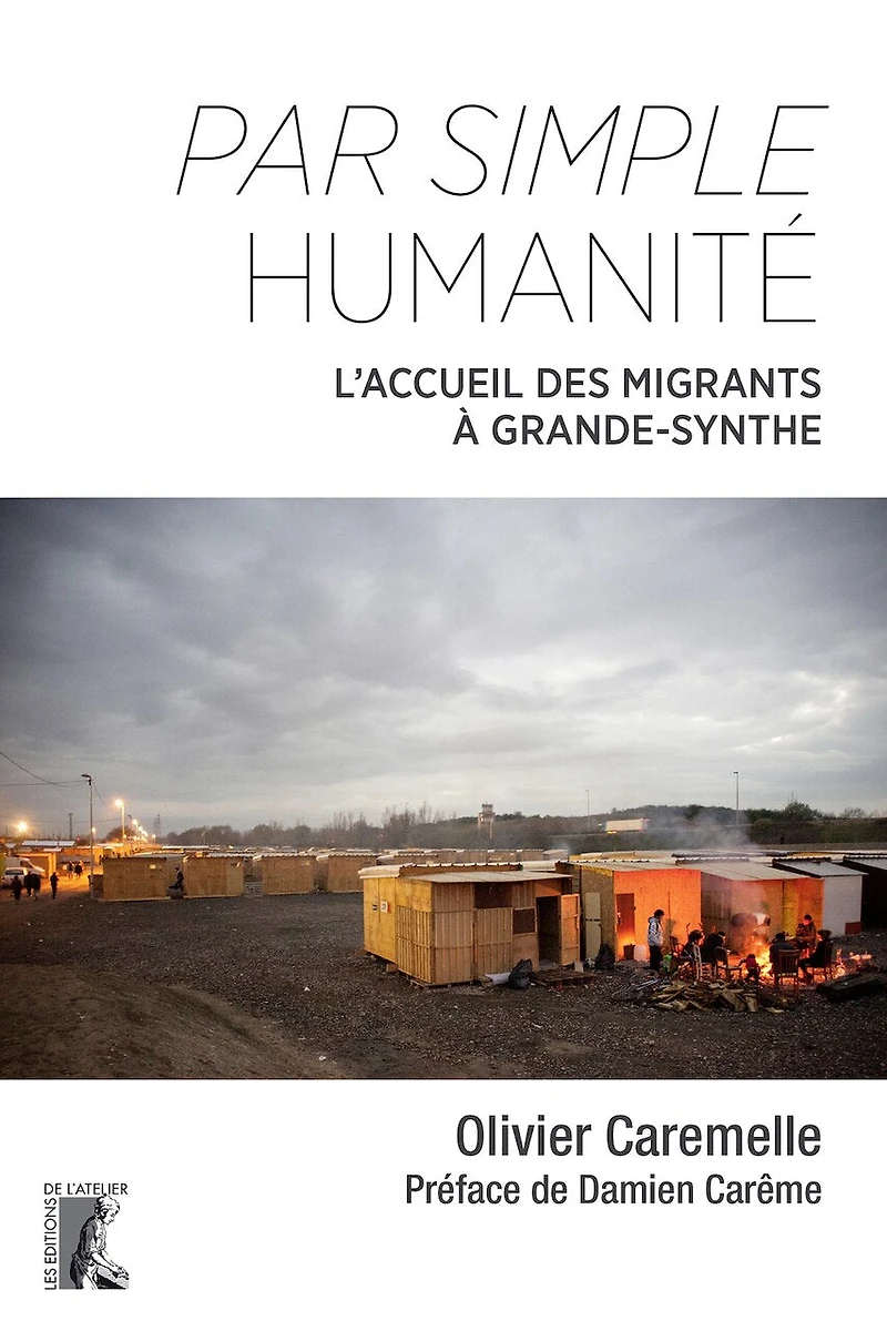Par simple humanité: l'accueil des migrants à Grande-Synthe