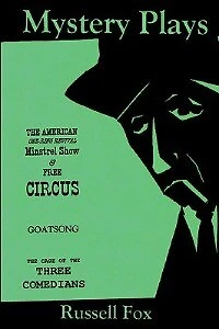 Mystery Plays: the American One-Ring Revival Minstrel Show & Free CircusGoatsongThe Case of Three Comedians
