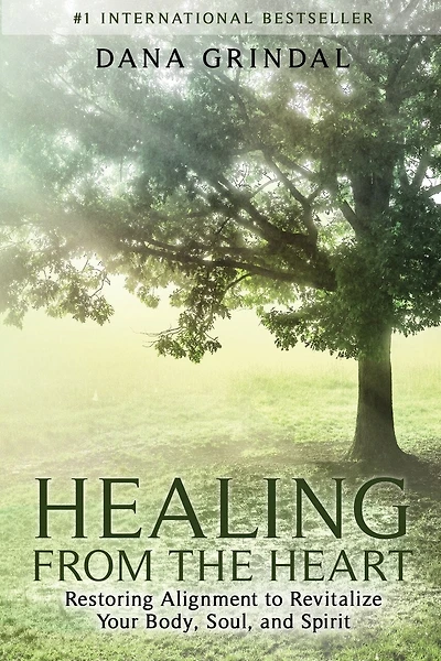 Healing from the Heart: Restoring Alignment to Revitalize Your Body, Soul
