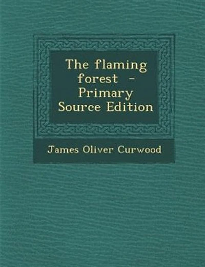 The flaming forest  - Primary Source Edition