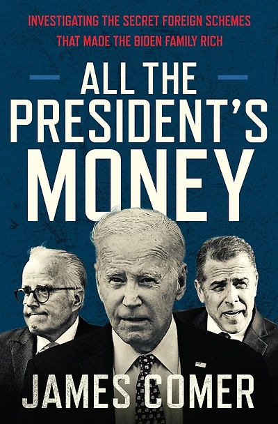 All the President's Money: Investigating Secret Foreign Schemes That Made Biden Family Rich