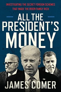 All the President's Money: Investigating Secret Foreign Schemes That Made Biden Family Rich