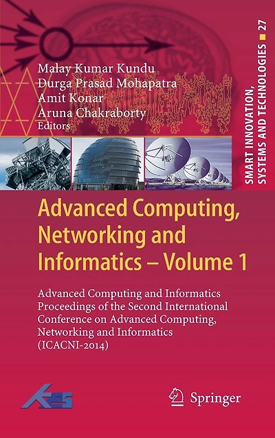 Advanced Computing, Networking and Informatics- Volume 1: Advanced Computing and Informatics Proceedings of the Second International Conference on Advanced Computing, Networking and Informatics (ICACNI-2014)