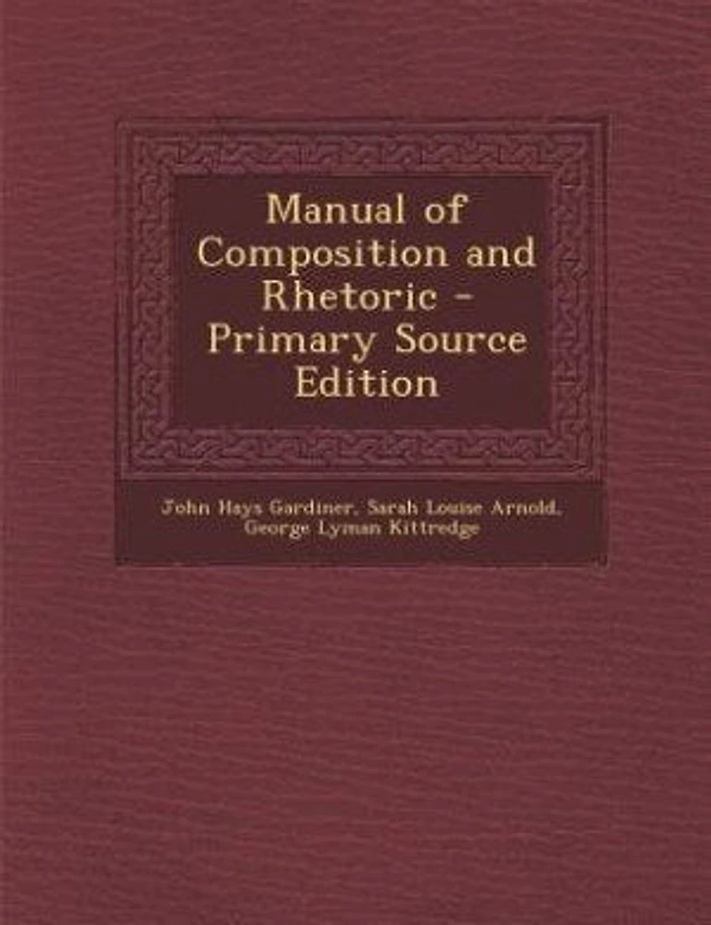 Manual of Composition and Rhetoric - Primary Source Edition