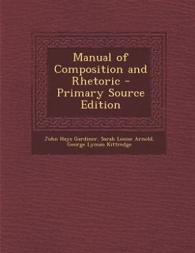 Manual of Composition and Rhetoric - Primary Source Edition