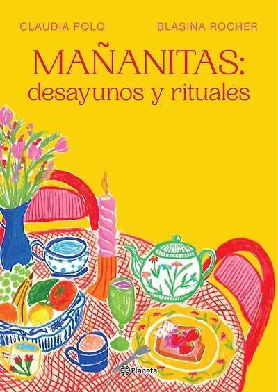 Mañanitas: desayunos y rituales / Mañanitas: Breakfasts and Rituals