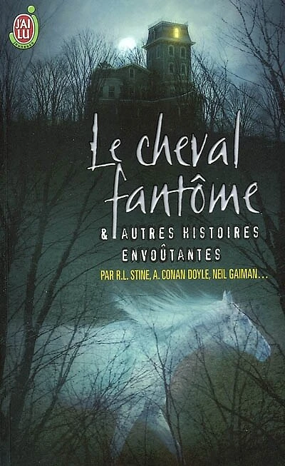 Le cheval fantôme : et autres histoires envoûtantes: et autres histoires envoûtantes