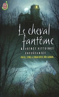 Le cheval fantôme : et autres histoires envoûtantes: et autres histoires envoûtantes