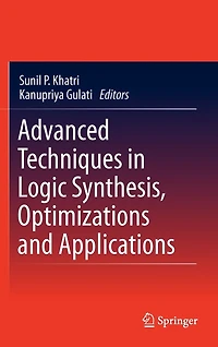 Advanced Techniques in Logic Synthesis, Optimizations and Applications