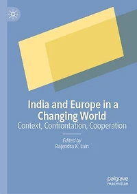 India and Europe a Changing World: Context, Confrontation, Cooperation