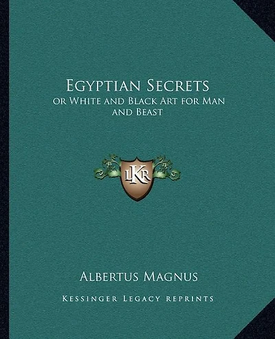 Egyptian Secrets: or White and Black Art for Man and Beast