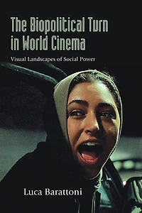 The Biopolitical Turn World Cinema: Visual Landscapes of Social Power
