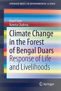 Climate Change the Forest of Bengal Duars: Response Life and Livelihoods