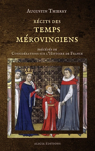 Récits des temps mérovingiens: précédés de Considérations sur l'Histoire de France