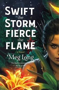 Swift the Storm, Fierce Flame: A Novel