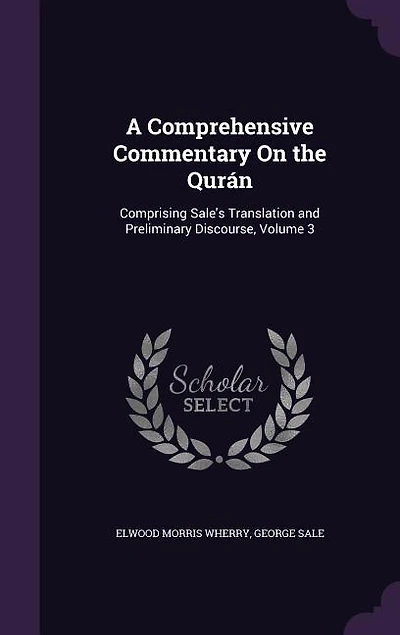 A Comprehensive Commentary On the Qurán: Comprising Sale's Translation and Preliminary Discourse