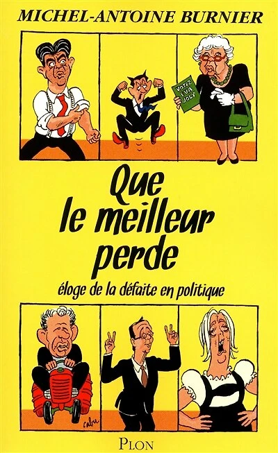 Que le meilleur perde: éloge de la défaite en politique