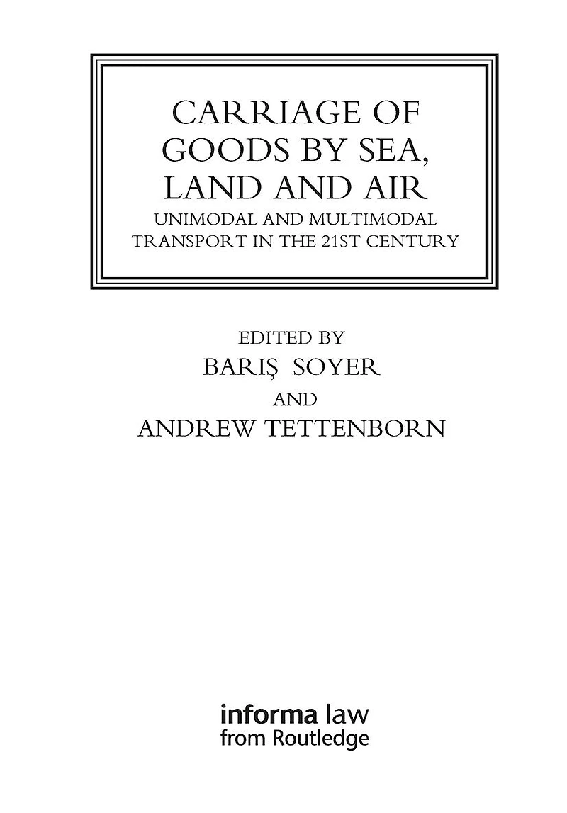 Carriage of Goods by Sea, Land and Air: Uni-modal Multi-modal Transport the 21st Century