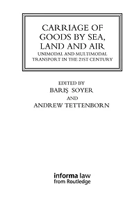 Carriage of Goods by Sea, Land and Air: Uni-modal Multi-modal Transport the 21st Century