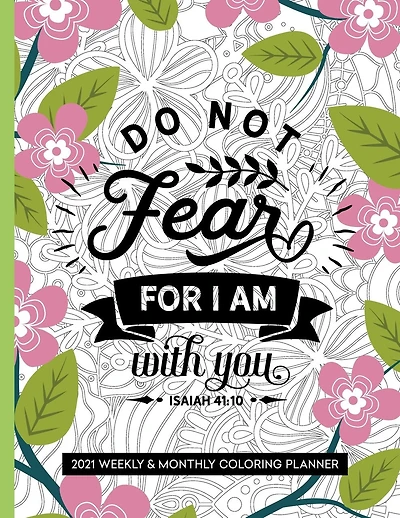 Do Not Fear For I Am With You: 2021 Bible Verse Planner Christian Coloring Book