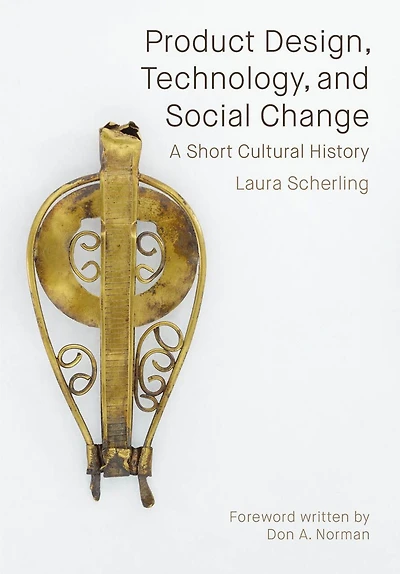 Product Design, Technology, and Social Change: A Short Cultural History