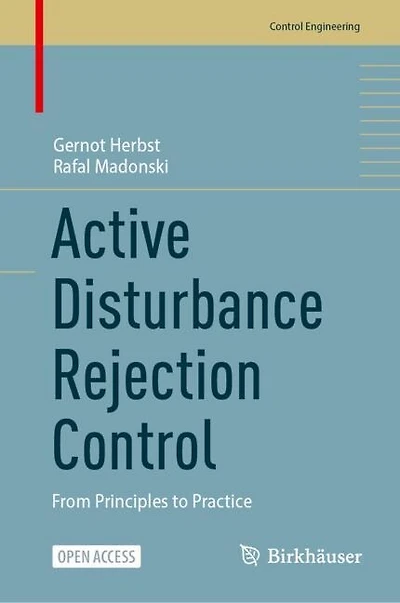 Active Disturbance Rejection Control: From Principles to Practice