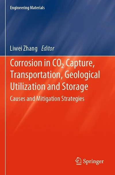Corrosion in CO2 Capture, Transportation, Geological Utilization and Storage: Causes and Mitigation Strategies