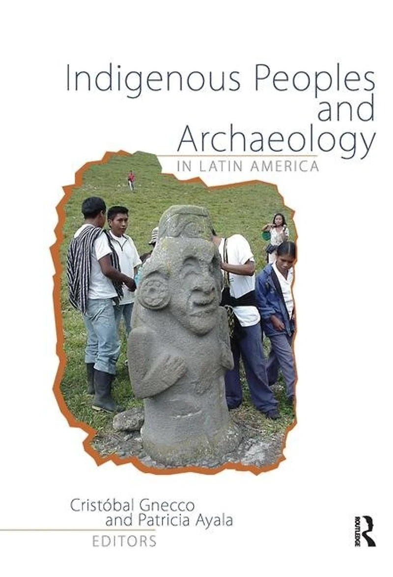 Indigenous Peoples and Archaeology Latin America