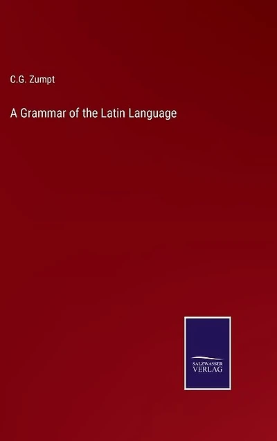 A Grammar of the Latin Language