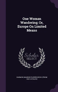 One Woman Wandering: Or Europe on Limited Means (Classic Reprint)