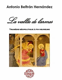 La vallée des larmes: tragédie géopolitique à fin heureuse