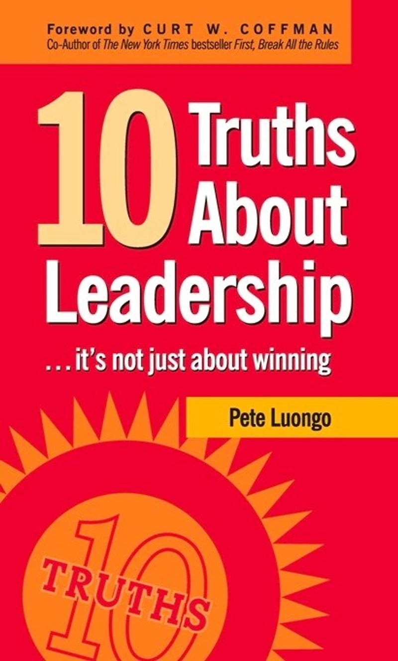 10 Truths About Leadership: . It's Not Just Winning