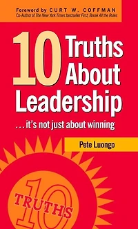 10 Truths About Leadership: . It's Not Just Winning