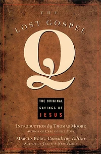 The Lost Gospel Q: Original Sayings of Jesus