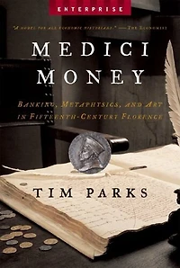 Medici Money: Banking Metaphysics And Art In Fifteenth Century Florence