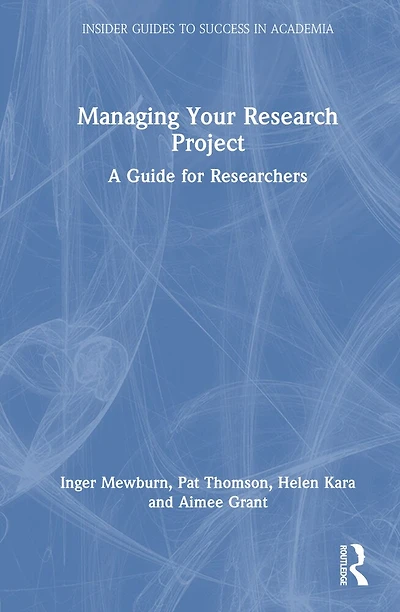 Managing Your Research Project: A Guide for Researchers