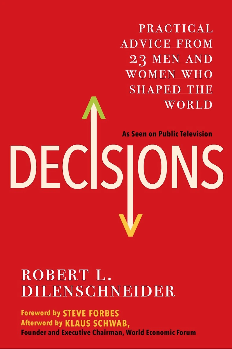 Decisions: Practical Advice From 23 Men And Women Who Shaped The World